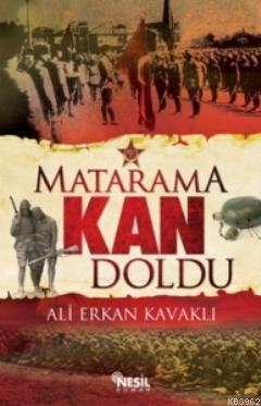 Matarama Kan Doldu | Ali Erkan Kavaklı | Nesil Yayınları