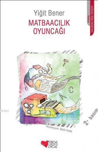 Matbaacılık Oyuncağı | Yiğit Bener | Can Çocuk Yayınları