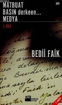 Matbuat Basın Derken...medya 1 | Bedii Faik | Doğan Kitap