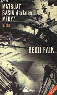 Matbuat Basın Derken...medya 3 | Bedii Faik | Doğan Kitap