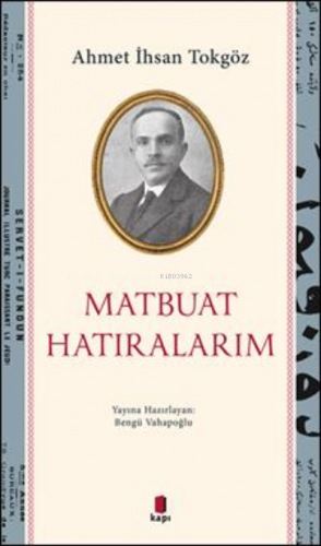 Matbuat Hatıralarım | Ahmet İhsan Tokgöz | Kapı Yayınları