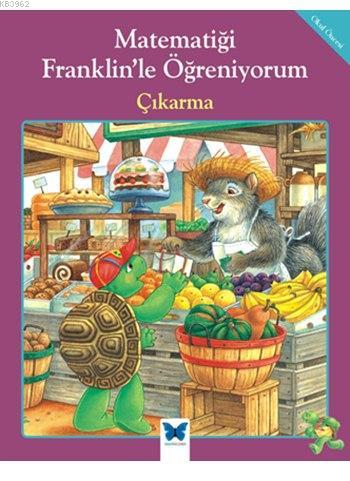 Matematiği Franklin'le Öğreniyorum - Çıkarma | Rosemarie Shannon | Mav