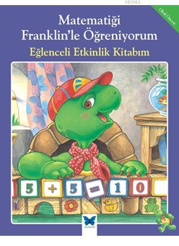 Matematiği Franklin'le Öğreniyorum - Eğlenceli Etkinlik Kitabım | Rose