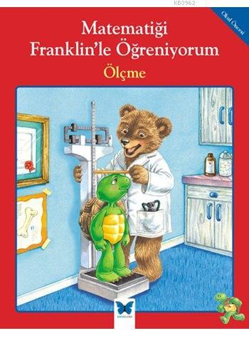 Matematiği Franklin'le Öğreniyorum - Ölçme | Rosemarie Shannon | Mavi 