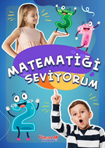 Matematiği Seviyorum | Yasemin Mimir Altunok | Yumurcak Yayınları