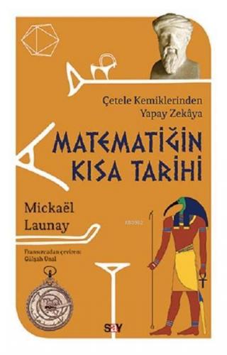 Matematiğin Kısa Tarihi; Çetele Kemiklerinden Yapay Zekaya | Mickael L