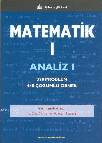 Matematik - 1; Analiz - 1 | Hamdi Arıkan | Türkmen Kitabevi