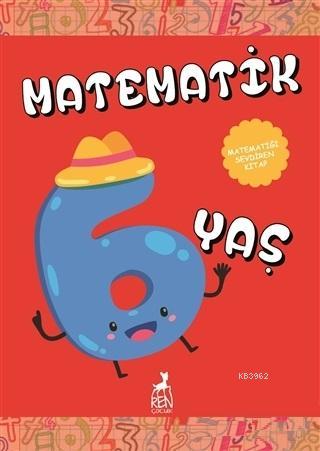 Matematik 6 Yaş; Matematiği Sevdiren Kitap | Ercan Portakal | Ren Çocu