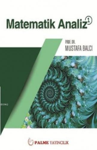 Matematik Analiz 1 | Mustafa Balcı | Palme Yayınevi