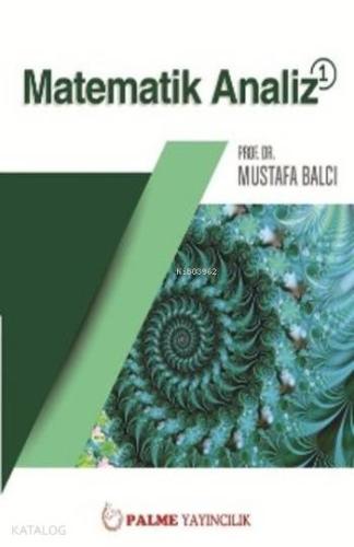 Matematik Analiz 1 | Mustafa Balcı | Palme Yayınevi