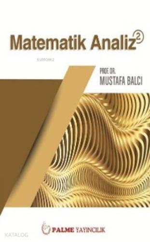 Matematik Analiz 2 | Mustafa Balcı | Palme Yayınevi