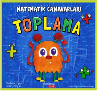 Matematik Canavarları;Toplama | Madeline Tyler | Yakamoz Yayınları