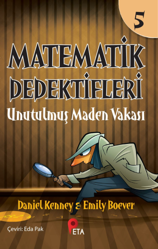 Matematik Dedektifleri 5 ;Unutulmuş Maden Vakası | Daniel Kenney | Pet