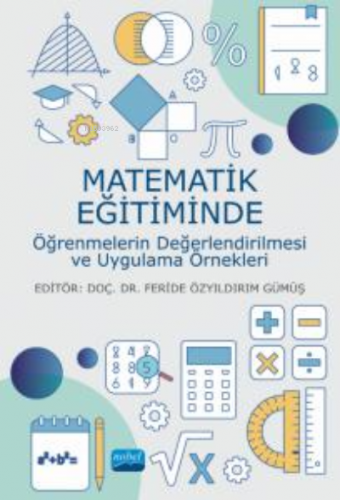 Matematik Eğitiminde Öğrenmelerin Değerlendirilmesi ve Uygulama Örnekl