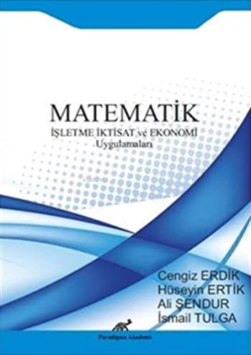 Matematik - İşletme İktisat ve Ekonomi Uygulamaları | Cengiz Erdik | P