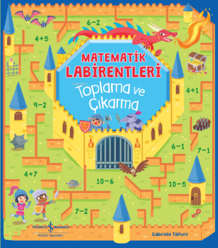 Matematik Labirentleri;Toplama ve Çıkarma | Catherine Casey | Türkiye 