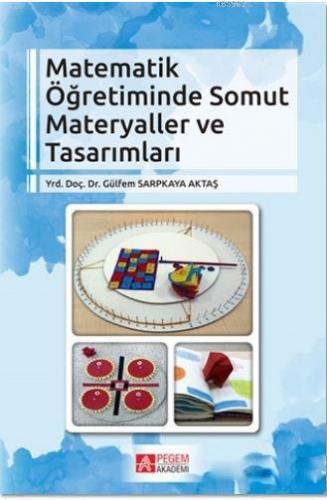 Matematik Öğretiminde Somut Materyaller ve Tasarımları | Gülfem Sarpka