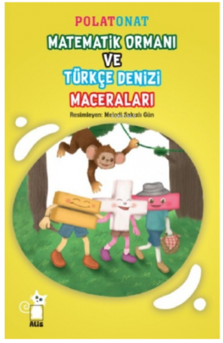 Matematik Ormanı Ve Türkçe Denizi Maceraları | Polat Onat | Alis Yayın