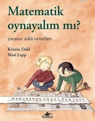 Matematik Oynayalım mı? | Kristin Dahl | Pegasus Yayıncılık