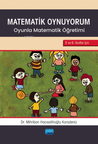 Matematik Oynuyorum ;Oyunla Matematik Öğretimi 5 ve 6. Sınıflar İçin |