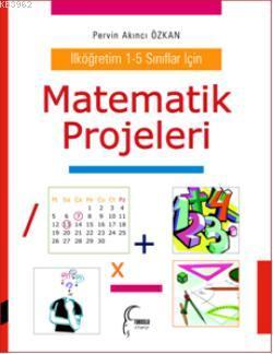 Matematik Projeleri; İlköğretim 1-5 Sınıflar İçin | Pervin Akıncı Özka