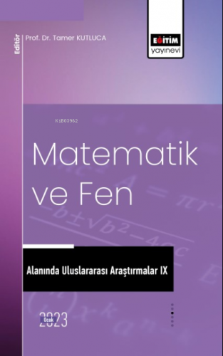 Matematik ve Fen Alanında Uluslararası Araştırmalar IX | Tamer Kutluca