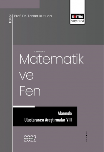 Matematik ve Fen Alanında Uluslararası Araştırmalar VIII | Tamer Kutlu