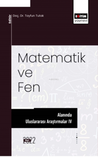 Matematik Ve Fen Alanında Uluslararası Araştırmalar | Tayfun Tutak | E