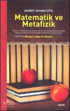 Matematik ve Metafizik; Kitap 1: Sayı ve Nesne | Ahmet Ayhan Çitil | A