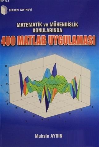 Matematik ve Mühendislik Konularında 400 Matlab Uygulaması | Muhsin Ay