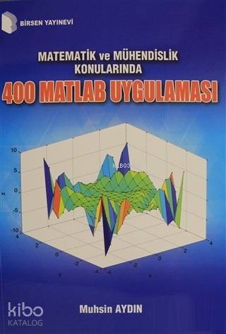 Matematik ve Mühendislik Konularında 400 Matlab Uygulaması | Muhsin Ay