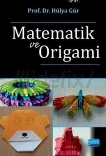 Matematik Ve Origami | Hülya Gür | Nobel Yayın Dağıtım