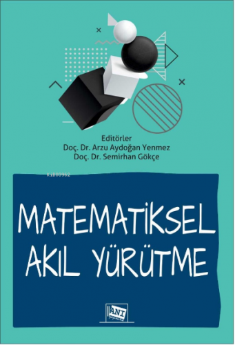 Matematiksel Akıl Yürütme | Arzu Aydoğan Yenmez | Anı Yayıncılık