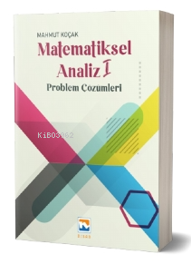 Matematiksel Analiz – I Problem Çözümleri | Mahmut Koçak | Nisan Kitab