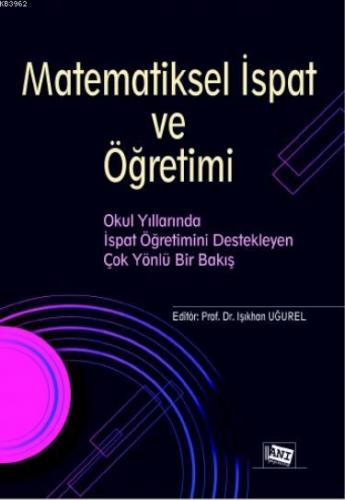 Matematiksel İspat Ve Öğretimi | Işıkhan Uğurel | Anı Yayıncılık