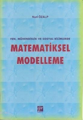 Matematiksel Modelleme; Fen, Mühendislik ve Sosyal Bilimlerde | Nuri Ö