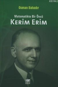 Matematikte Bir Öncü Kerim Erim | Osman Bahadır | Anahtar Kitaplar