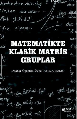 Matematikte Klasik Matris Gruplar | Fatma Bulut | Gece Kitaplığı Yayın