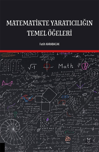 Matematikte Yaratıcılığın Temel Öğeleri | Fatih Karabacak | Akademisye