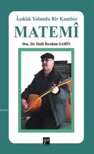 Matemi - Aşıklık Yolunda Bir Kamber | Halil İbrahim Şahin | Gazi Kitab