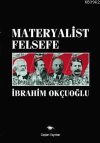 Materyalist Felsefe | İbrahim Okçuoğlu | Ceylan Yayınları