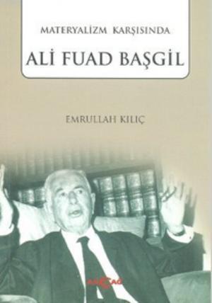 Materyalizm Karşısında Ali Fuad Başgil | Emrullah Kılıç | Akçağ Basım 