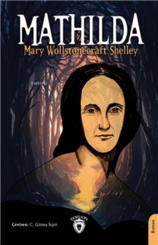 Mathilda | Mary Wollstonecraft Shelley | Dorlion Yayınevi