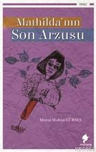 Mathilda'nın Son Arzusu | Murat Mahya Gürses | Morena Yayınevi