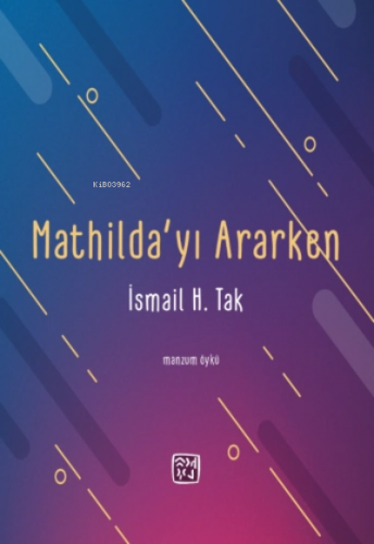 Mathilda'yı Ararken | İsmail H. Tak | Kutlu Yayınevi