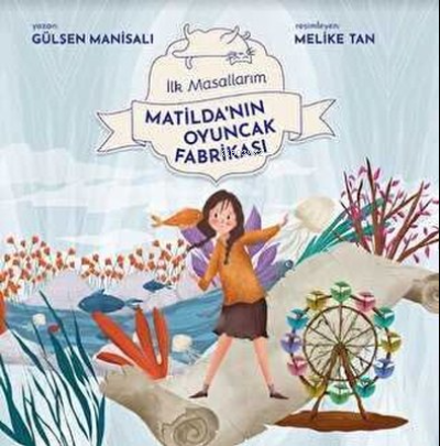 Matilda'nın Oyuncak Fabrikası - İlk Masallarım | Gülşen Manisalı | Fin