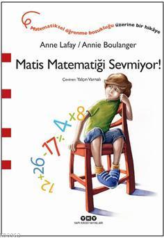 Matis Matematiği Sevmiyor! | Anne Lafay | Yapı Kredi Yayınları ( YKY )