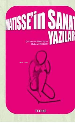 Matisse'in Sanat Yazıları | Özkan Eroğlu | Tekhne Yayınları