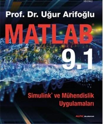 Matlab 9.1; Simulink ve Mühendislik Uygulamaları | Uğur Arifoğlu | Alf