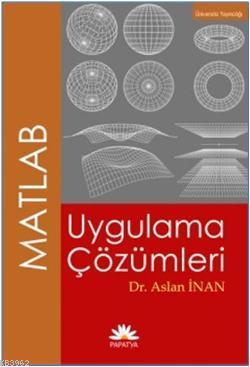 MATLAB Uygulama Çözümleri | Aslan İnan | Papatya Bilim